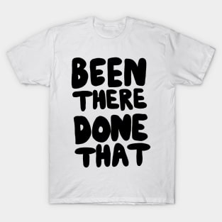 Been There Done That T-Shirt